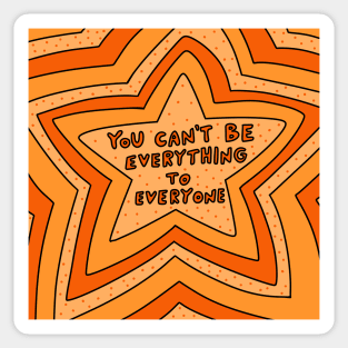 You can't be everything to everyone Sticker